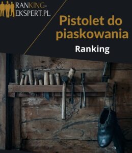 pistolet do piaskowania ranking