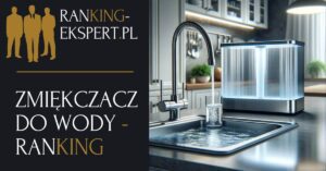 ranking zmiękczaczy do wody 2023