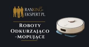 Roboty Odkurzająco-Mopujące ranking